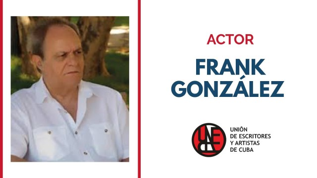 Íncubo Minimizar ven Fallece el destacado actor Frank González - Radio Reloj, emisora cubana de  la hora y las noticias